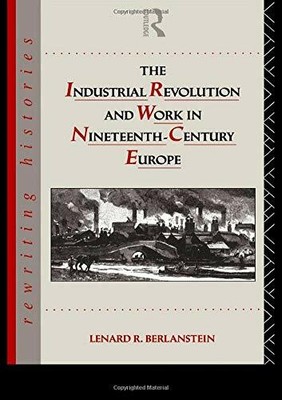 Industrielle Revolution Und Arbeit IN Nineteenth Jahrhundert Europa Taschenbuch