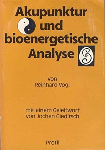 Akupunktur Und Bioenergetische Analyse. Ein Buch Profil Verlag MÃ¼Nchen