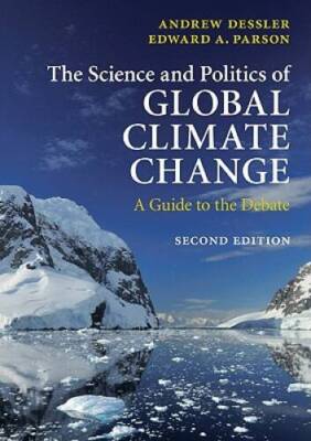 The Science and Politics of Global Climate Change: A Guide to the Debate - GOOD