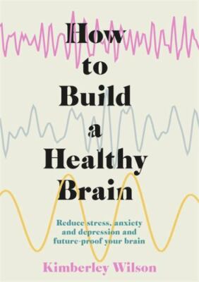 How to Build a Healthy Brain: Reduce stress, anxiety and ...  (Paperback)