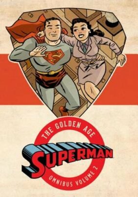 Superman: The Golden Age Omnibus Vol. 2 by Various: New