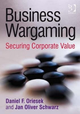 Business Wargaming by Daniel F. Oriesek