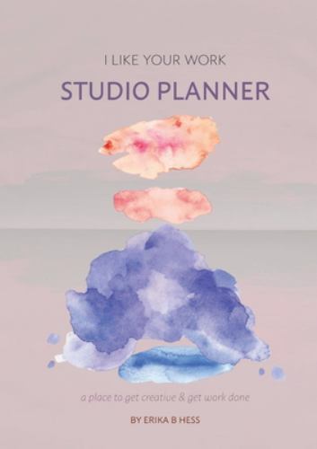 I Like Your Work Studio Planner : A Place to Get Creative & Get Work ...
