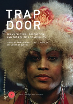 Trap Door: Trans Cultural Production and the Politics of Visibility  (Critical