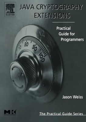 JAVA CRYPTOGRAPHY EXTENSIONS: PRACTICAL GUIDE FOR By Jason R. Weiss *Excellent*