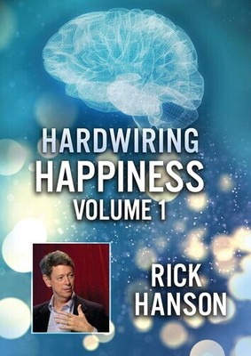 Hardwiring Happiness Volume 1: Rick Hanson [New DVD]