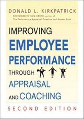 IMPROVING EMPLOYEE PERFORMANCE THROUGH APPRAISAL AND By Donald L. Kirkpatrick VG