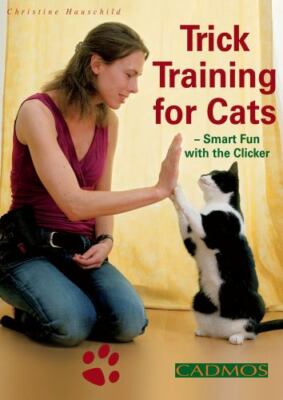 Trick Training for Cats: Smart Fun with the Clicker by Hauschild, Christine