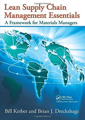 LEAN SUPPLY CHAIN MANAGEMENT ESSENTIALS By Bill Kerber & Brian J. Dreckshage