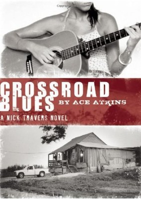 CROSSROAD BLUES (NICK TRAVERS SERIES) By Ace Atkins **Mint Condition**