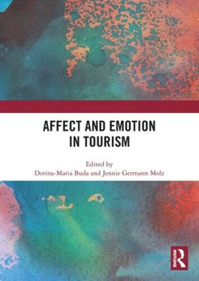 Affect and Emotion in Tourism by Dorina-Maria Buda