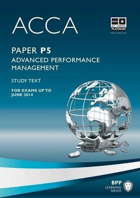 ACCA P5 Advanced Performance Management: Study Text by BPP Learning Media Book