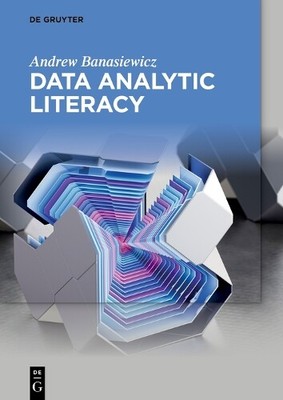 Andrew Banasiewicz Data Analytic Literacy (Paperback)