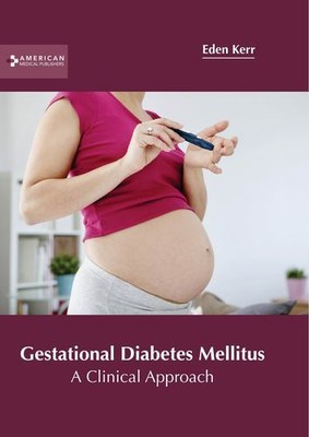 Gestational Diabetes Mellitus: A Clinical Approach [Hardcover]