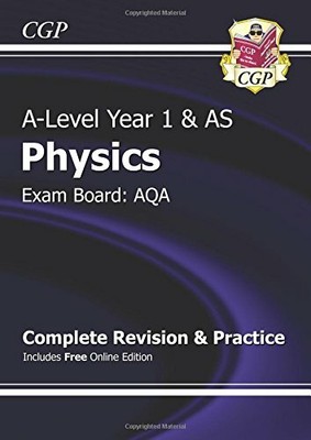 A-Level Physics: AQA Year 1 & AS Complete Revision & Practice wi... by CGP Books
