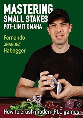 Mastering Small Stakes Pot-Limit Omaha How to Crush Modern PLO Games