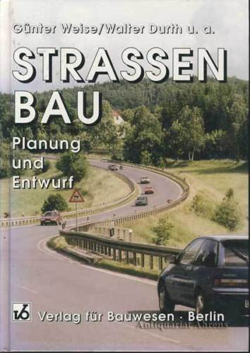 Weise/ Durth u.a.: Strassenbau Planung und Entwurf (3. Aufl.)