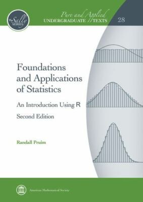 Foundations and Applications of Statistics: An Introduction Using R