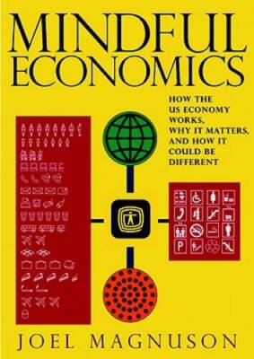 Mindful Economics: How the US Economy Works, Why it Matters, and How it - GOOD