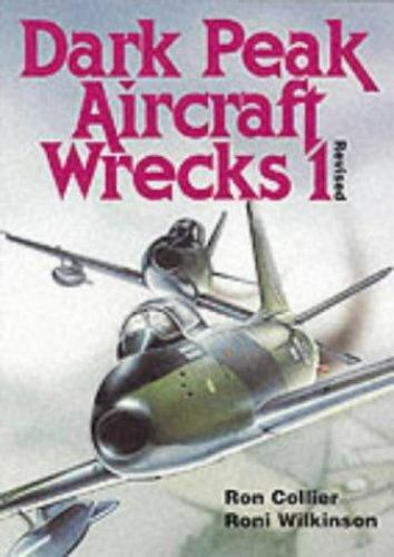 Dark Peak Aircraft Wrecks by Ron Collier and Roni Wilkinson (1997 ...
