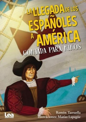 Ram Tarruella La llegada de los espaoles a Amrica contada para nios (Paperback)