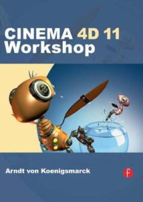CINEMA 4D 11 Workshop - Paperback By von Koenigsmarck, Arndt - VERY GOOD