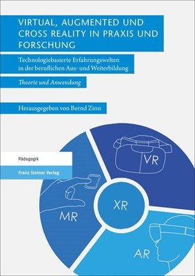 Virtual, Augmented Und Cross Reality in Praxis Und Forschung : Technologiebas...
