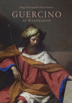 King David and the Wise Women: Guercino at Waddesdon by Carey, Juliet