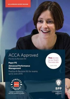 ACCA P5 Advanced Performance Management: Practice and Revision ,
