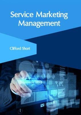 Service Marketing Management by Clifford Short