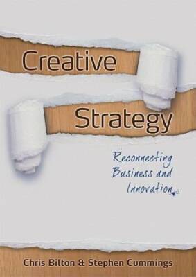Creative Strategy: Reconnecting Business and Innovation - Paperback - GOOD