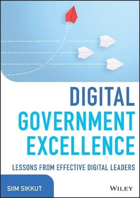 Siim Sikkut Digital Government Excellence (Hardback) Wiley CIO (UK IMPORT)