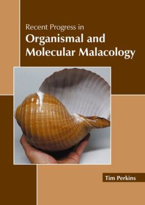 Recent Progress in Organismal and Molecular Malacology [Hardcover]