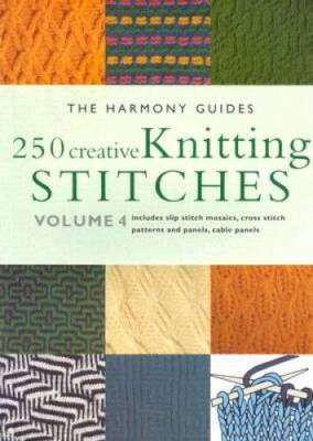 250 Creative Knitting Stitches (The Harmony Guides, Vol. 4) - VERY GOOD