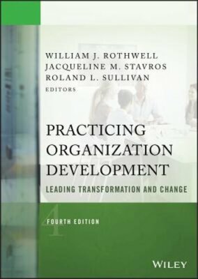 Practicing Organization Development: Leading Transformation and Change: New