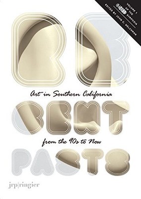 RECENT PASTS: ART IN SOUTHERN CALIFORNIA FROM THE 1990S TO By Dennis NEW
