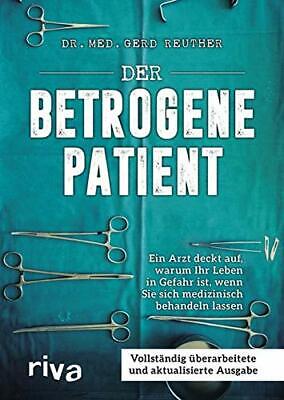 DER BETROGENE PATIENT Ein Arzt deckt auf Ärzte Pfusch Gerd Reuther Arzt Buch 