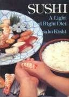 Sushi: A Light and Right Diet, Kishi, Asako