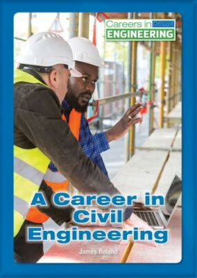 A Career in Civil Engineering by Roland, James