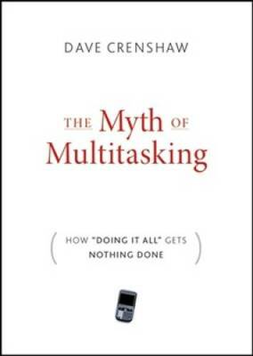 The Myth of Multitasking: How Doing It All Gets Nothing Done - GOOD