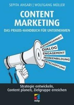 Content Marketing. Das Praxis-Handbuch für Unternehmen Sepita Ansari Taschenbuch