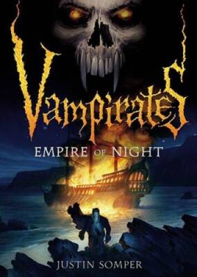Vampirates: Empire of Night - Hardcover By Somper, Justin - GOOD
