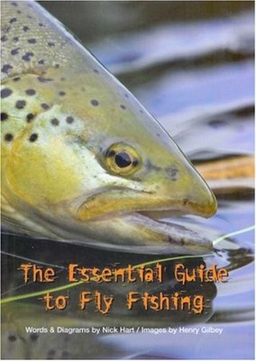 The Essential Guide to Fly Fishing, Hart, Nick