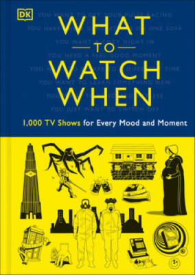What to Watch When - Hardcover By DK - GOOD