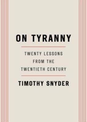 On Tyranny: Twenty Lessons from the Twentieth Century - Paperback - VERY GOOD