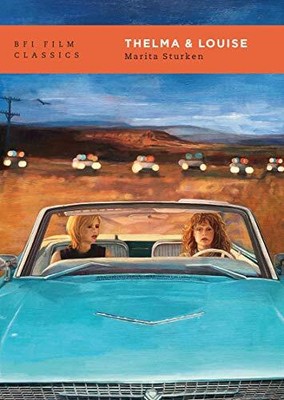 Thelma & Louise (BFI Film Classics) by Sturken, Marita [Paperback]