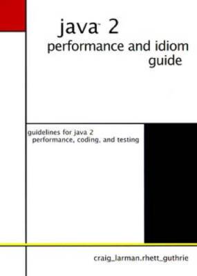 Java 2 Performance and Idiom Guide - Hardcover By Larman, Craig - GOOD