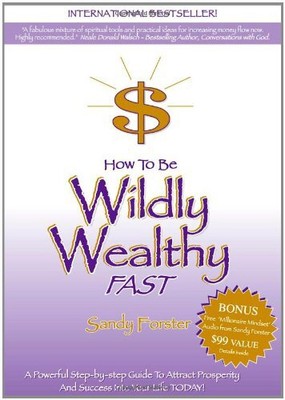 How to Be Wildly Wealthy FAST: A Powerful Step-by-Step Guide to Attract Pros...