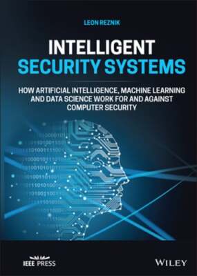Intelligent Security Systems: How Artificial Intelligence, Machine Learning and