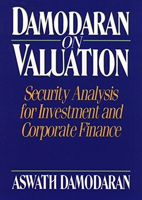 DAMODARAN ON VALUATION: SECURITY ANALYSIS FOR INVESTMENT By Aswath Damodaran NEW